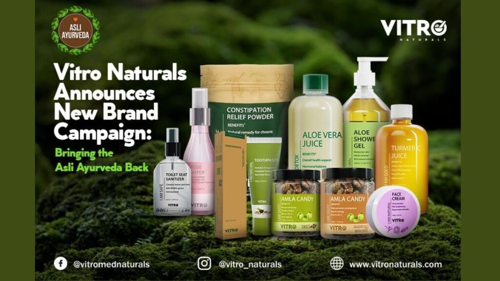 Vitro Naturals Announces New Brand Campaign: Bringing the Asli Ayurveda Back