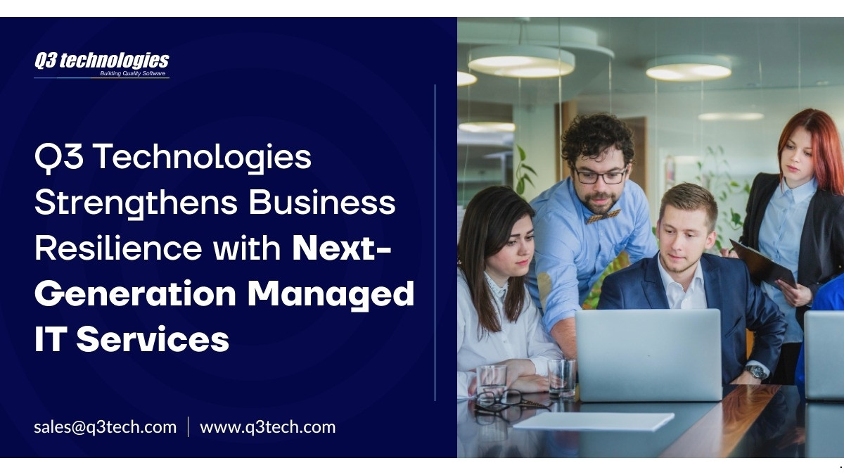 Q3 Technologies Strengthens Business Resilience with Next-Generation Managed IT Services