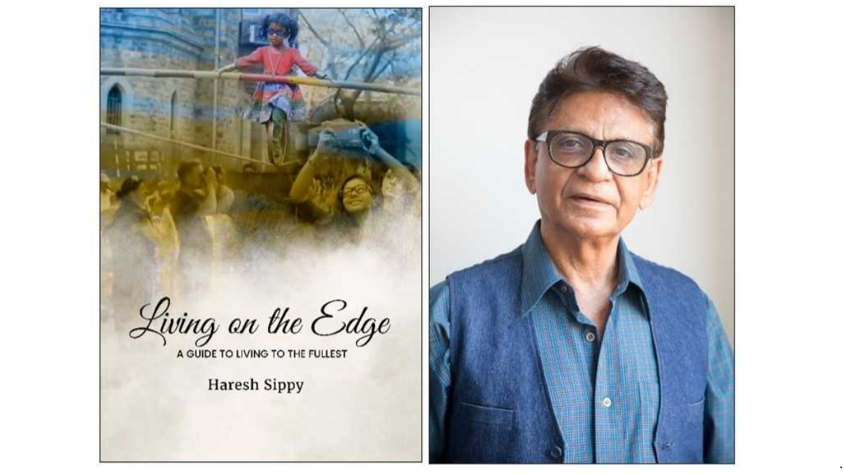 Haresh Sippy’s Living on the Edge: A Guide to Living to the Fullest Explores Life, Uncertainty and the Pursuit of Fulfillment